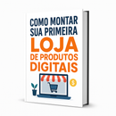 Como Montar Sua Primeira Loja de Produtos Digitais
